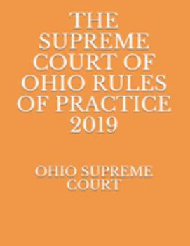 The Supreme Court of Ohio Rules of Practice 2019