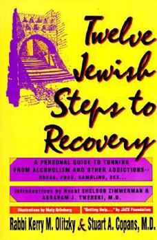 Paperback Twelve Jewish Steps to Recovery: A Personal Guide to Turning from Alcoholism and Other Addictions Book