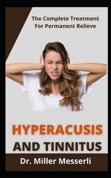 Paperback Hyperacusis And Tinnitus: The Complete Treatments For Permanent Relief Book