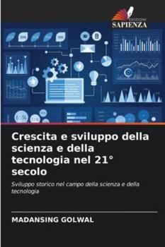 Paperback Crescita e sviluppo della scienza e della tecnologia nel 21° secolo [Italian] Book
