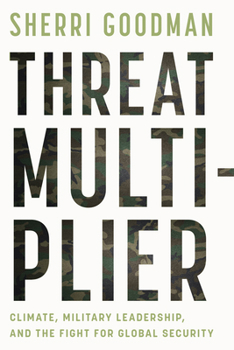 Hardcover Threat Multiplier: Climate, Military Leadership, and the Fight for Global Security Book