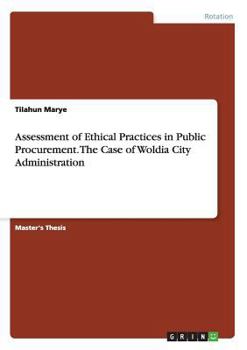 Paperback Assessment of Ethical Practices in Public Procurement. The Case of Woldia City Administration Book