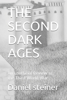 Paperback The Second Dark Ages: An unofficial Review of the Third World War Book