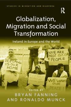 Hardcover Globalization, Migration and Social Transformation: Ireland in Europe and the World Book