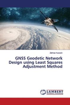 Paperback GNSS Geodetic Network Design using Least Squares Adjustment Method Book
