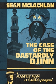 Paperback The Case of the Dastardly Djinn (A Masked Man of Cairo Prequel) Book