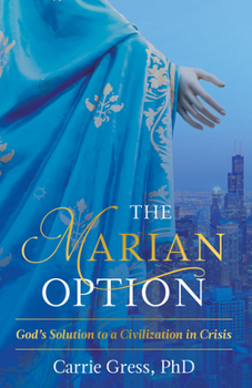Hardcover The Marian Option: God's Solution to a Civilization in Crisis Book