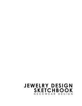 Paperback Jewelry Design Sketchbook: Neckwear Design Book