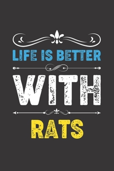 Life Is Better With Rats: Funny Rats Lovers Gifts Lined Journal Notebook 6x9 120 Pages