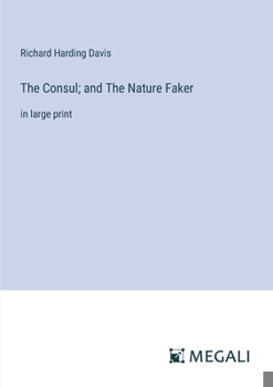 The Consul; and The Nature Faker: in large print