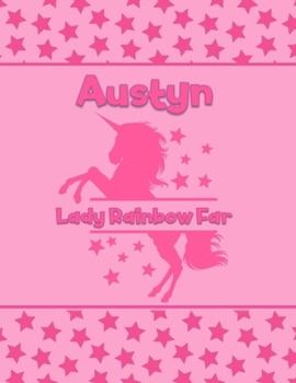 Austyn Lady Rainbow Far: Personalized Draw & Write Book with Her Unicorn Name Word/Vocabulary List Included for Story Writing