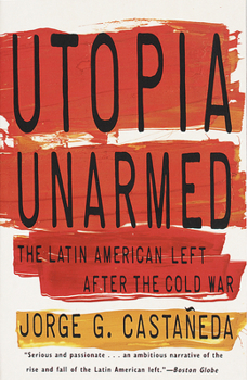 Paperback Utopia Unarmed: The Latin American Left After the Cold War Book