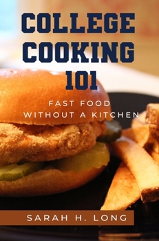 Hardcover College Cooking 101: Fast Food Without a Kitchen Book