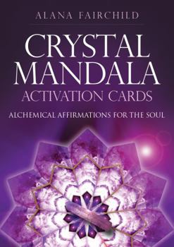 Crystal Mandala Activation Cards: Alchemical Affirmations for the Soul - 54 message cards plus instruction card.
