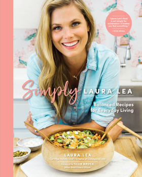 Hardcover Simply Laura Lea: Balanced Recipes for Everyday Living Book