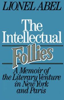 Paperback The Intellectual Follies: A Memoir of the Literary Venture in New York and Paris Book