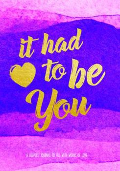 Paperback It Had to Be You: A Couple's Journal to Fill with Words of Love Book