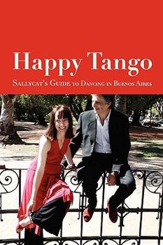 Paperback Happy Tango: Sallycat's Guide to Dancing in Buenos Aires Book