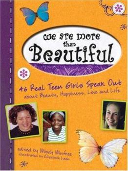 Paperback We Are More Than Beautiful: 46 Real Teen Girls Speak Out About Beauty, Happiness, Love and Life Book