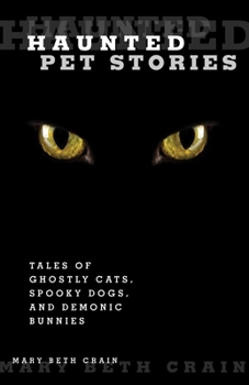 Paperback Haunted Pet Stories: Tales of Ghostly Cats, Spooky Dogs, and Demonic Bunnies Book