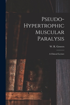 Paperback Pseudo-hypertrophic Muscular Paralysis: a Clinical Lecture Book