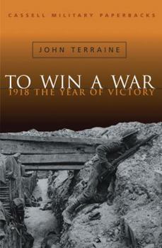 To Win A War: 1918 The Year Of Victory