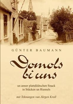 Paperback Domols bi uns: un anner plattdüütschen Snack in Stücken un Riemels [German] Book