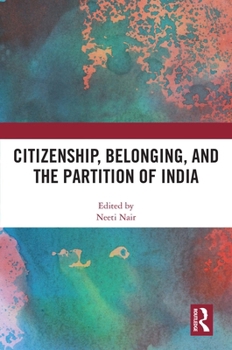 Paperback Citizenship, Belonging, and the Partition of India Book