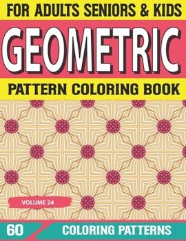Geometric Pattern Coloring Book: Intricate Coloring Book for Stress Relief and Relaxation Creative Geometric Coloring Book For Stress Relief and Relaxation-Fun Volume-24