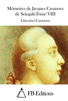 Paperback Mémoires de Jacques Casanova de Seingalt-Tome VIII [French] Book