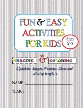 Fun & Easy Activities For Kids (Ages 2-5): Learning material for Pre-K and Kindergarten ages 2 to 5