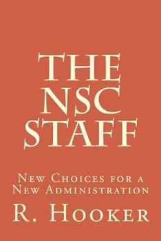 Paperback The NSC Staff: New Choices for a New Administration Book