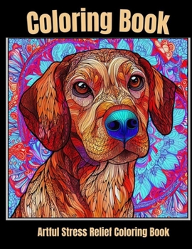 Artful stress relief coloring book: Meditative Muzzles: Dog Portrait Coloring Retreat