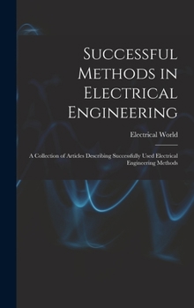 Hardcover Successful Methods in Electrical Engineering: a Collection of Articles Describing Successfully Used Electrical Engineering Methods Book