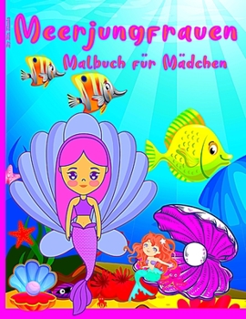 Meerjungfrau Malbuch f�r M�dchen: Meerjungfrauen und ihre Freunde aus dem Meer f�r Kinder im Alter von 3-9