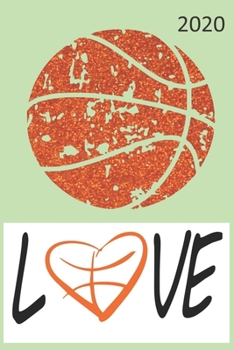 LOVE  2020: Diary Planner Agenda  Organiser- Week Per View.  Gift for Basketball Player, Fan, Lover