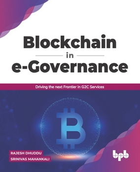 Paperback Blockchain in e-Governance: Driving the next Frontier in G2C Services (English Edition) Book