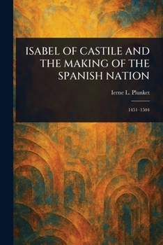 Isabel of Castile and the Making of the Spanish Nation