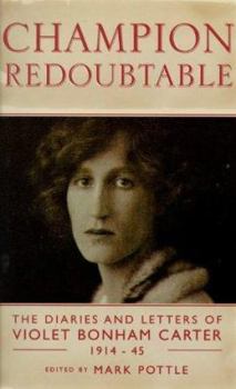 Paperback Champion Redoubtable: The Diaries and Letters of Violet Bonham Carter, 1914-1945 Book