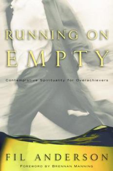 Hardcover Running on Empty: Contemplative Spirituality for Overachievers Book