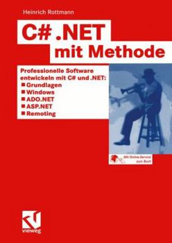 Paperback C# .Net Mit Methode: Professionelle Software Entwickeln Mit C# Und .Net: Grundlagen, Windows, Ado.Net, ASP.NET Und Remoting [German] Book