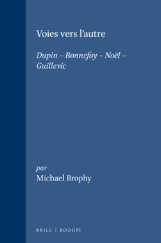 Paperback Voies Vers l'Autre: Dupin - Bonnefoy - Noël - Guillevic [French] Book