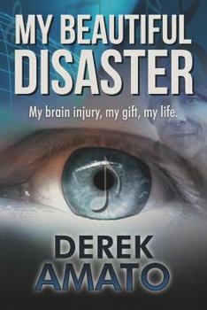 Paperback My Beautiful Disaster: My Brain Injury, My Gift, My Life. Book
