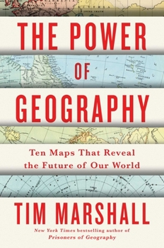 Hardcover The Power of Geography: Ten Maps That Reveal the Future of Our World Book