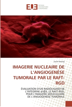 Paperback Imagerie nucleaire de l angiogenèse tumorale par le raft-rgd [French] Book