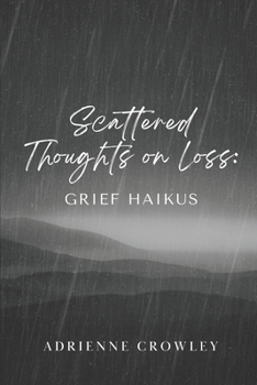 Paperback Scattered Thoughts on Loss: Grief Haikus Book