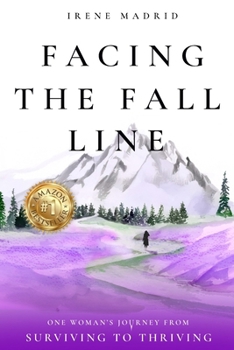 Paperback Facing the Fall Line: One Woman's Journey from Surviving to Thriving Book