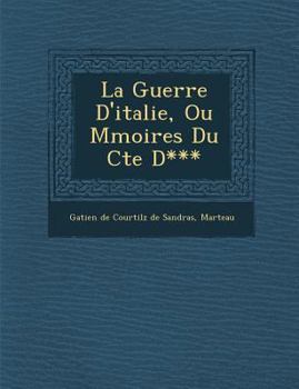 Paperback La Guerre D'Italie, Ou M Moires Du Cte D*** [French] Book