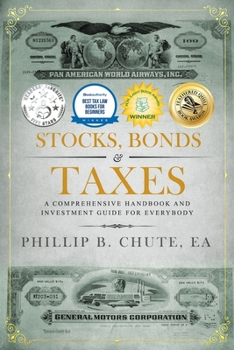 Paperback Stocks, Bonds & Taxes: A Comprehensive Handbook and Investment Guide for Everybody Book