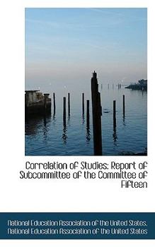 Paperback Correlation of Studies: Report of Subcommittee of the Committee of Fifteen Book